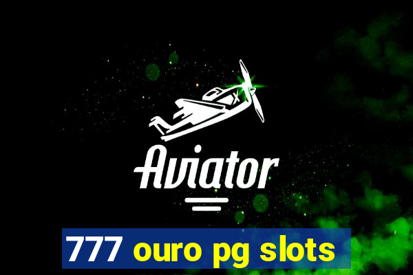 777 ouro pg slots